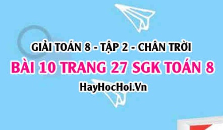 Bài 10 trang 27 Toán 8 Tập 2 Chân trời sáng tạo